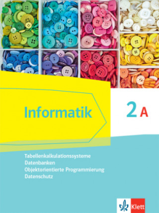 Carte Informatik 2A (Tabellenkalkulationssysteme, Datenbanken, Objektorientierte Programmierung, Datenschutz). Schülerbuch Klasse 9.  Ausgabe Bayern 