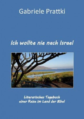 Knjiga Ich wollte nie nach Israel Gabriele Prattki