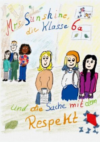 Book Mrs. Sunshine, die Klasse 6a und die Sache mit dem Respekt 