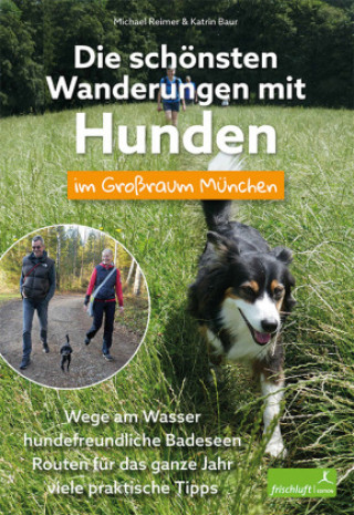 Kniha Die schönsten Wanderungen mit Hunden im Großraum München Michael Reimer