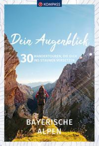 Kniha KOMPASS Dein Augenblick Bayerische Alpen 