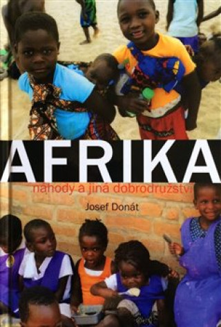 Kniha Afrika - náhody a jiná dobrodružství Josef Donát