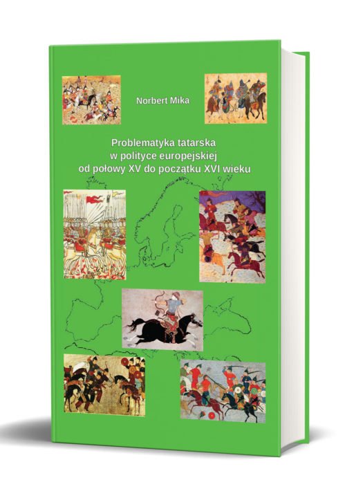 Kniha Problematyka tatarska w polityce europejskiej od połowy XV do początku XVI wieku Norbert Mika