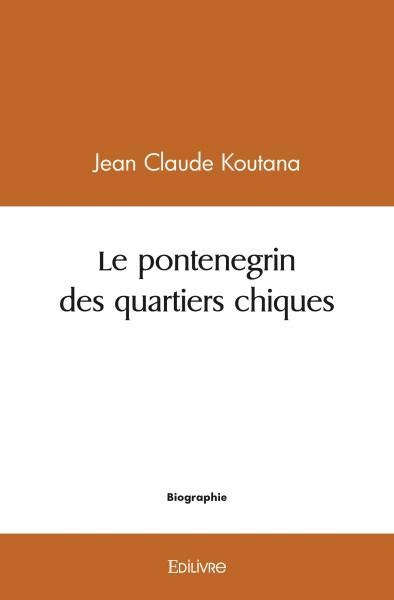Könyv Le pontenegrin des quartiers chiques CLAUDE KOUTANA JEAN
