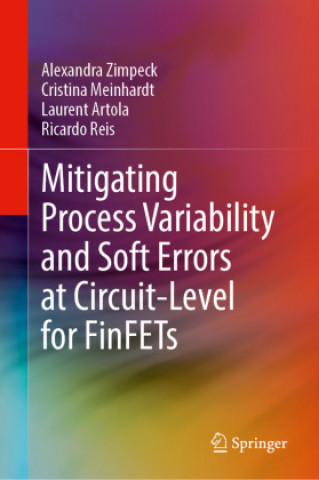 Knjiga Mitigating Process Variability and Soft Errors at Circuit-Level for FinFETs Ricardo Reis