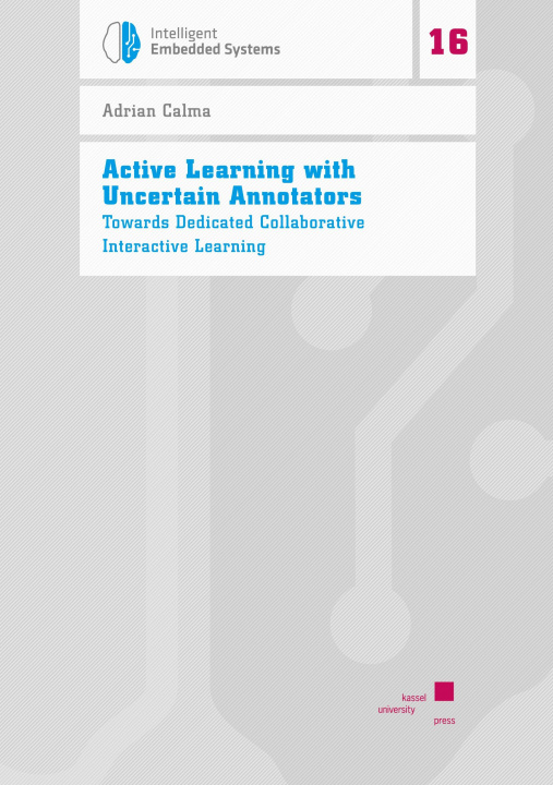 Knjiga Active Learning with Uncertain Annotators Adrian Calma