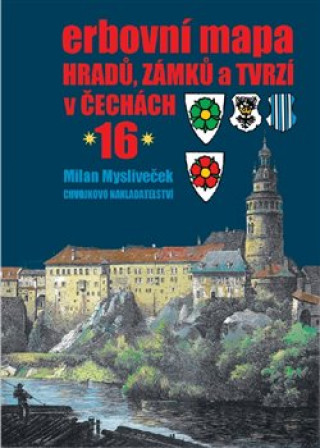 Kniha Erbovní mapa hradů, zámků a tvrzí v Čechách 16 Milan Mysliveček