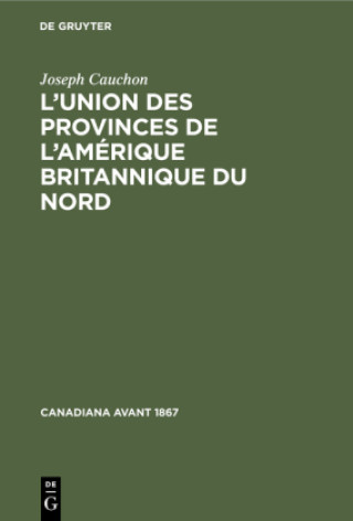 Kniha L'Union Des Provinces de l'Amerique Britannique Du Nord 