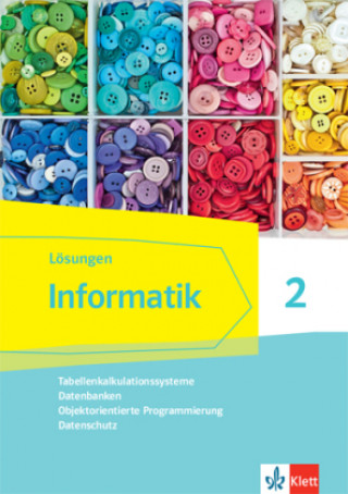 Carte Informatik 2 (Tabellenkalkulationssysteme, Datenbanken, Objektorientierte Programmierung, Datenschutz).Lösungen Klassen 9/10. Ausgabe Bayern 