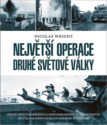 Knjiga Největší operace druhé světové války Nicolas Wright