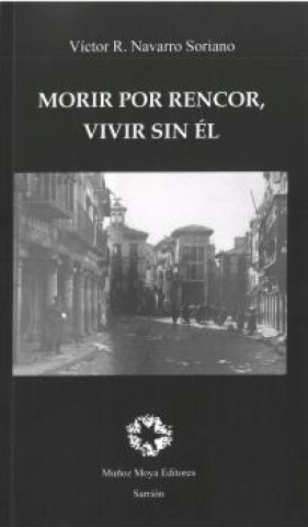 Knjiga Morir por rencor, vivir sin él VICTOR R NAVARRO SORIANO