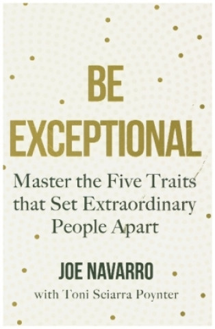 Könyv Be Exceptional Joe Navarro