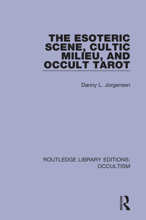 Knjiga Esoteric Scene, Cultic Milieu, and Occult Tarot Danny L. Jorgensen