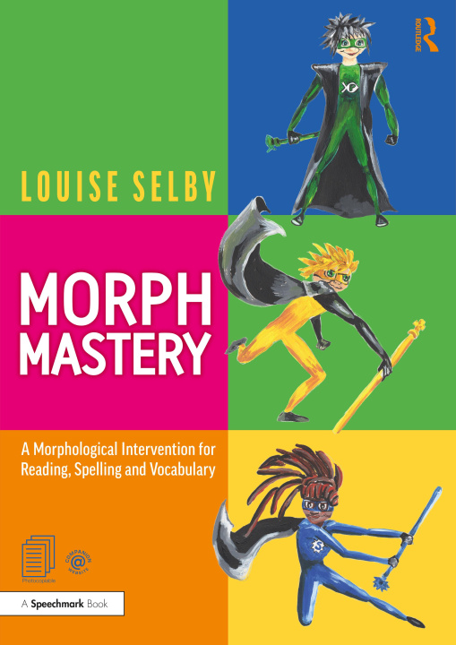Knjiga Morph Mastery: A Morphological Intervention for Reading, Spelling and Vocabulary Louise Selby
