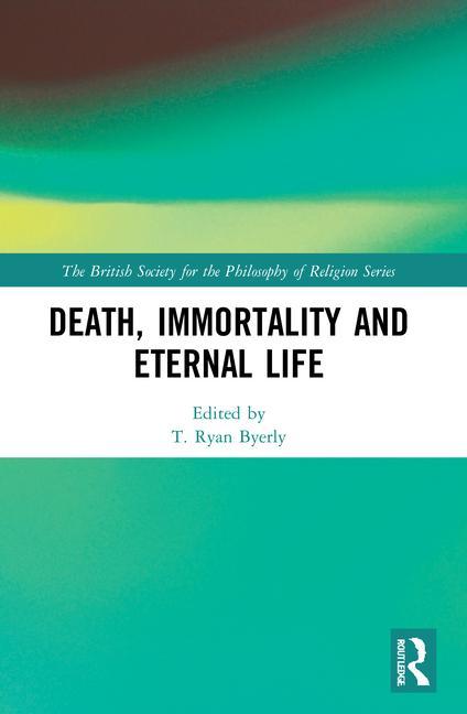Kniha Death, Immortality and Eternal Life T. Ryan Byerly