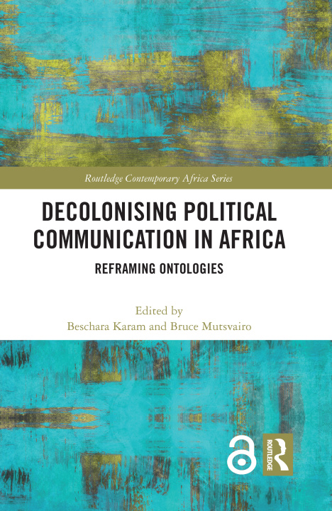 Knjiga Decolonising Political Communication in Africa Beschara Karam