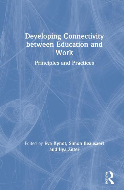 Knjiga Developing Connectivity between Education and Work Eva Kyndt