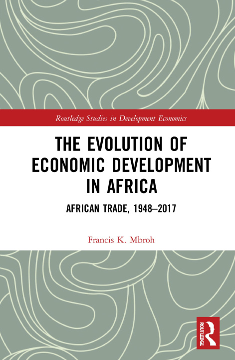 Knjiga Evolution of Economic Development in Africa Francis K. Mbroh