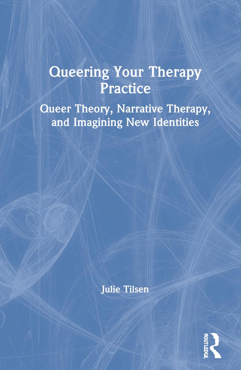 Knjiga Queering Your Therapy Practice Julie Tilsen