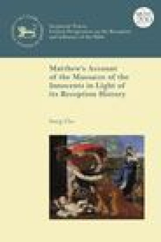 Knjiga Matthew's Account of the Massacre of the Innocents in Light of its Reception History Sung J. Cho