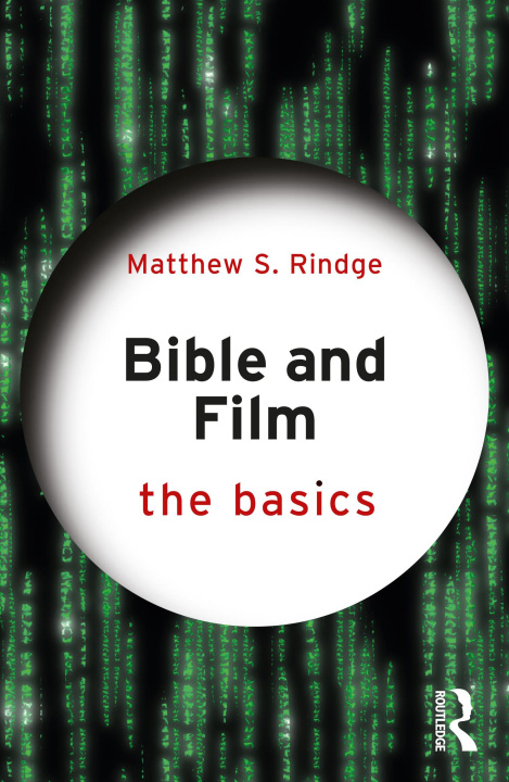 Książka Bible and Film: The Basics Matthew S. Rindge