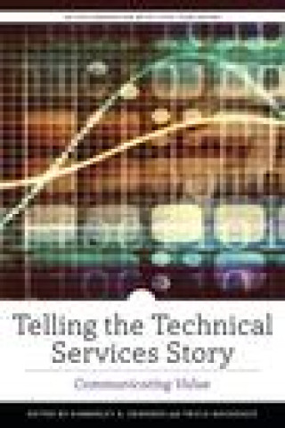 Книга Telling the Technical Services Story 