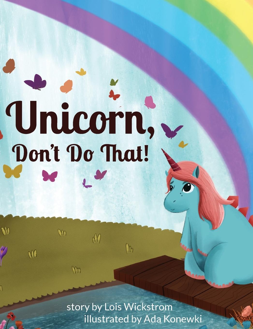 Книга Unicorn, Don't Do That! Wickstrom Lois Wickstrom