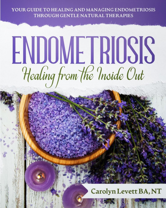 Könyv Endometriosis - Healing from the Inside Out LEVETT