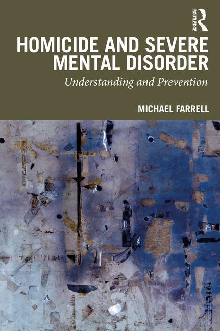 Kniha Homicide and Severe Mental Disorder Michael Farrell