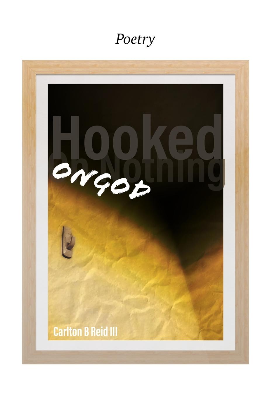 Knjiga Hooked on God III Carlton B Reid III
