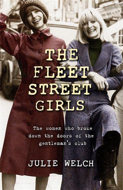 Könyv Fleet Street Girls Julie Welch