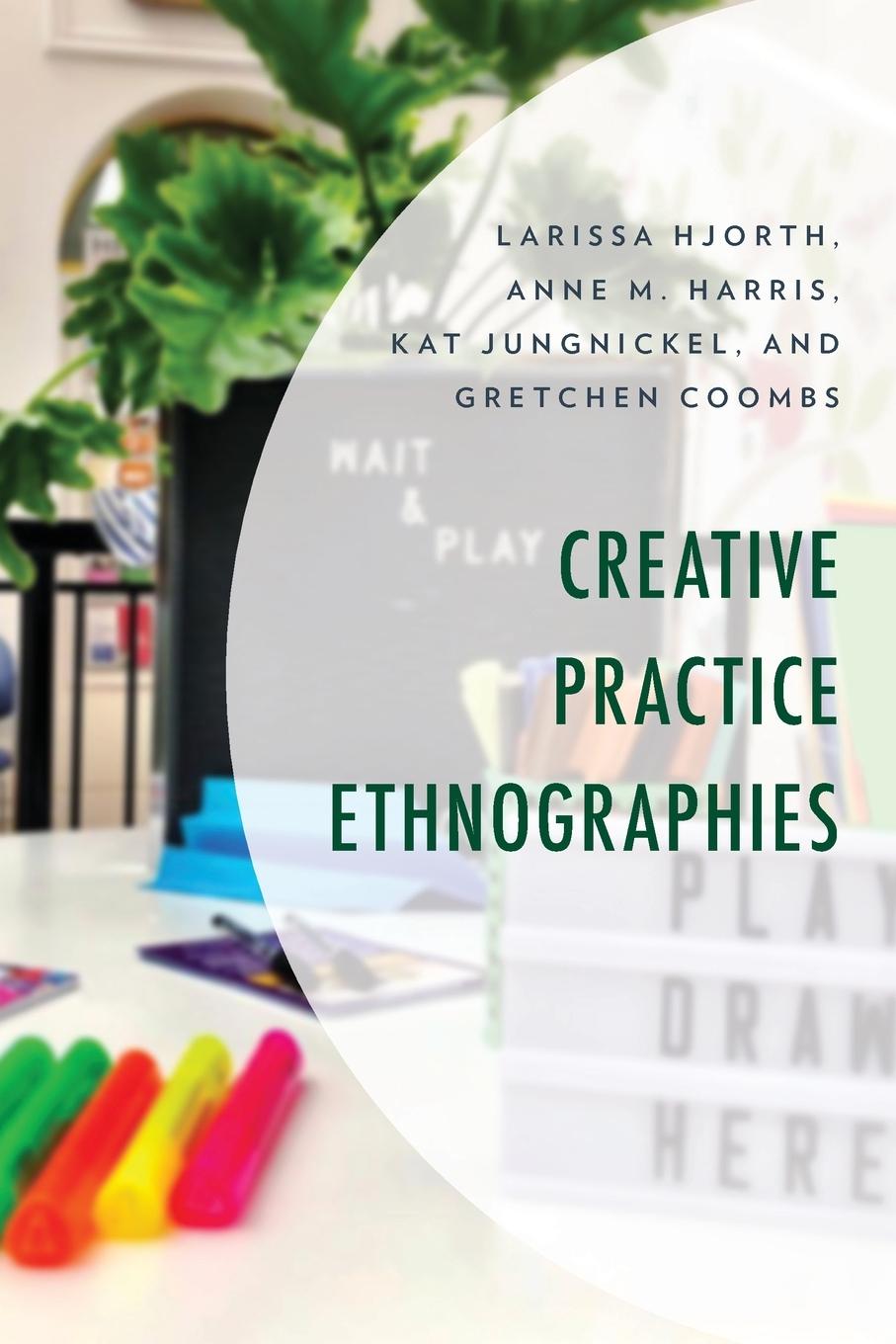 Book Creative Practice Ethnographies Larissa Hjorth