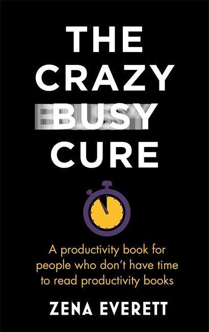 Knjiga Crazy Busy Cure *BUSINESS BOOK AWARDS WINNER 2022* ZENA EVERETT