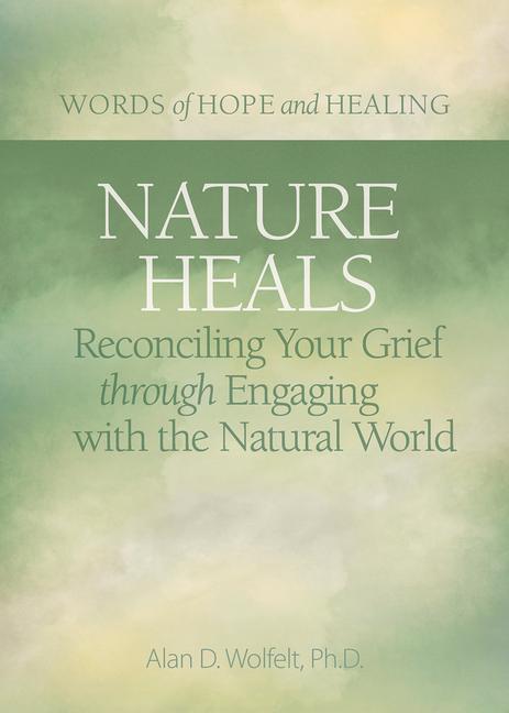 Knjiga Nature Heals Alan Wolfelt