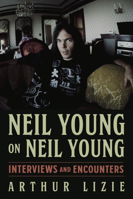 Βιβλίο Neil Young on Neil Young Arthur Lizie