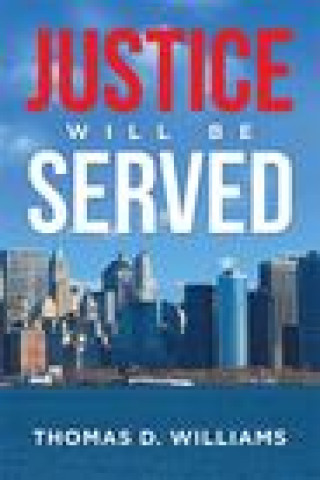Knjiga Justice Will Be Served Williams Thomas D. Williams