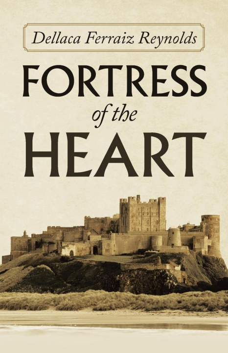Knjiga Fortress of the Heart Ferraiz Reynolds Dellaca Ferraiz Reynolds