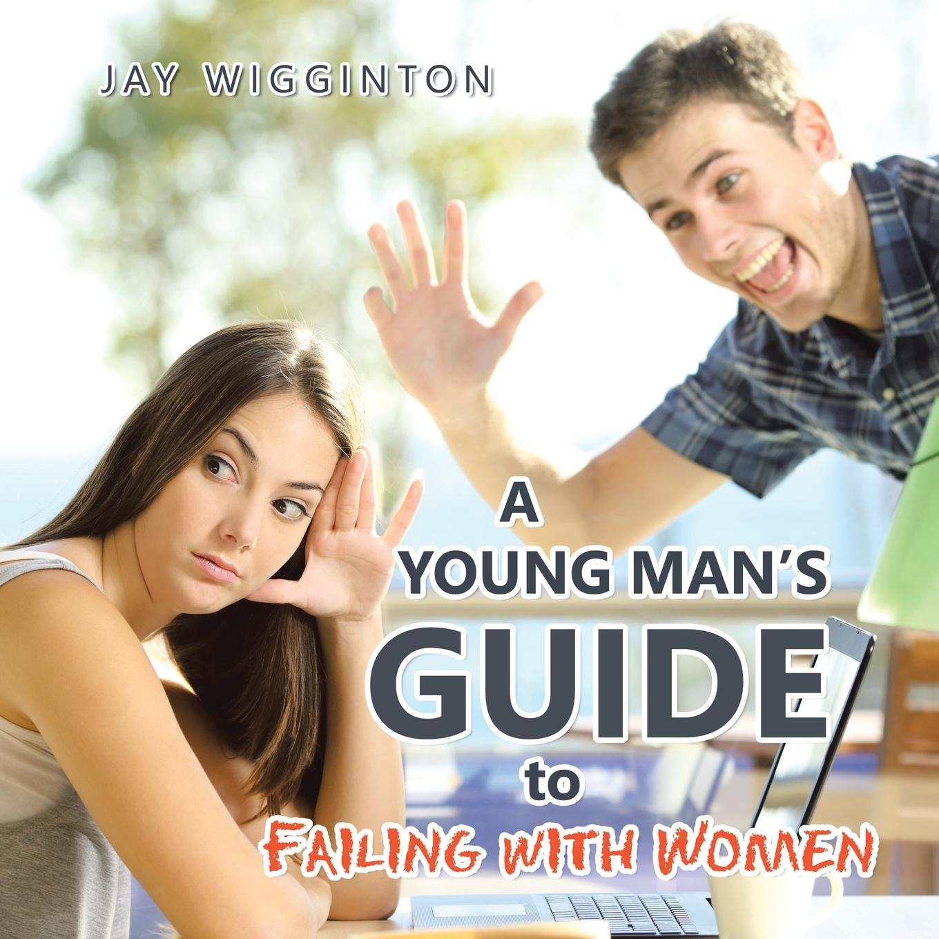 Knjiga Young Man's Guide to Failing with Women Wigginton Jay Wigginton