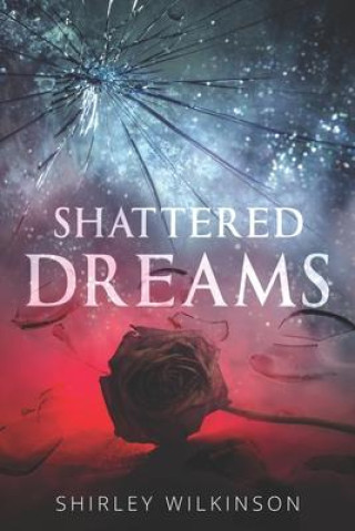 Knjiga Shattered Dreams Wilkinson Shirley Wilkinson