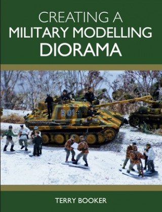 Kniha Creating a Military Modelling Diorama Terry Booker