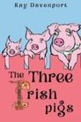 Knjiga Three Irish Pigs Kay Davenport