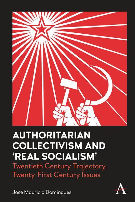 Book Authoritarian Collectivism and 'Real Socialism' Jose Mauricio Domingues