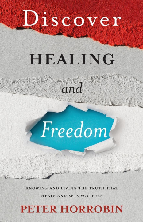 Kniha Discover Healing and Freedom Peter Horrobin