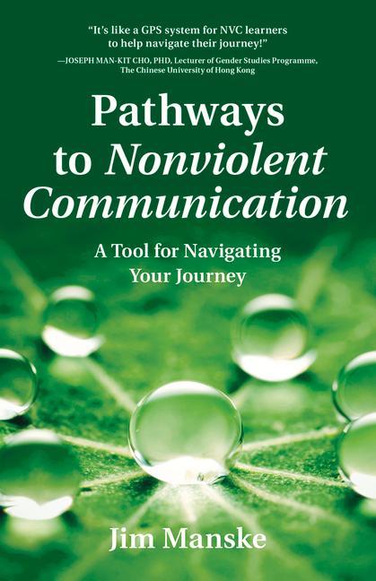 Könyv Pathways to Nonviolent Communication Jim Manske