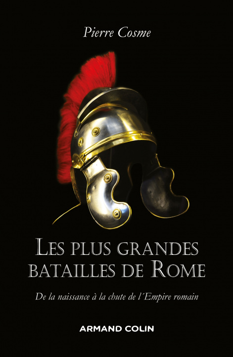 Kniha Les plus grandes batailles de Rome - De la naissance à la chute de l'Empire romain Pierre Cosme