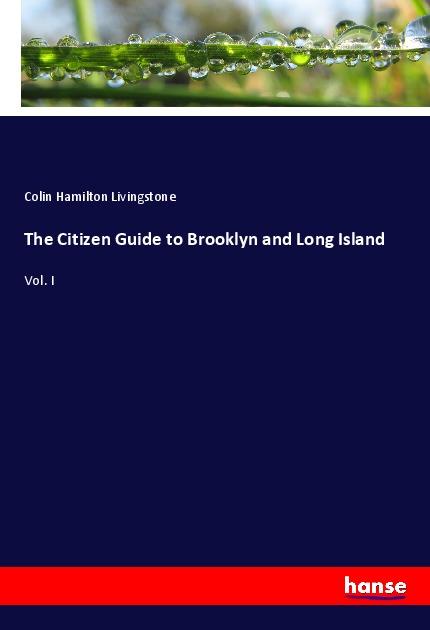 Knjiga The Citizen Guide to Brooklyn and Long Island Colin Hamilton Livingstone