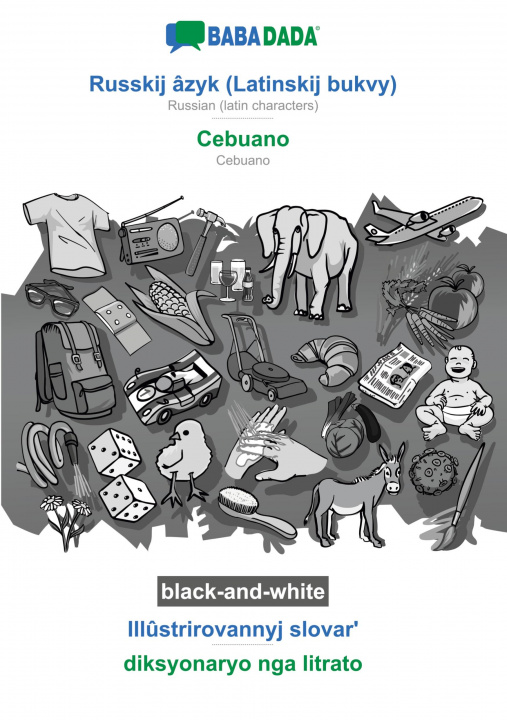 Boek BABADADA black-and-white, Russkij âzyk (Latinskij bukvy) - Cebuano, Ill?strirovannyj slovar? - diksyonaryo nga litrato 
