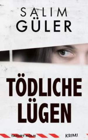 Knjiga Tödliche Lügen - Tatort Köln Salim Güler