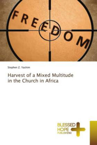Carte Harvest of a Mixed Multitude in the Church in Africa STEPHEN Z. YASHIM