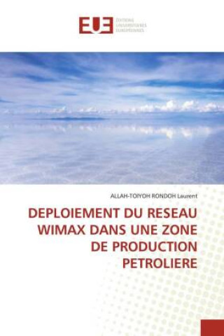 Könyv Deploiement Du Reseau Wimax Dans Une Zone de Production Petroliere RONDOH Laurent ALLAH-TOIYOH RONDOH Laurent